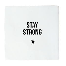 STAY STRONG