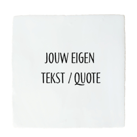 TEGELTJE MET EIGEN TEKST/QUOTE