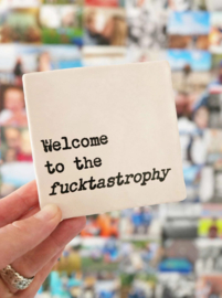 QUOTE TEGELTJE WELCOME TO THE FUCKTASTROPHY