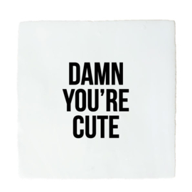 DAMN YOU'RE CUTE