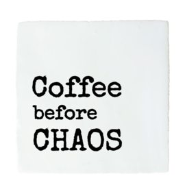 KOFFIE TEGELTJE COFFEE BEFORE CHAOS