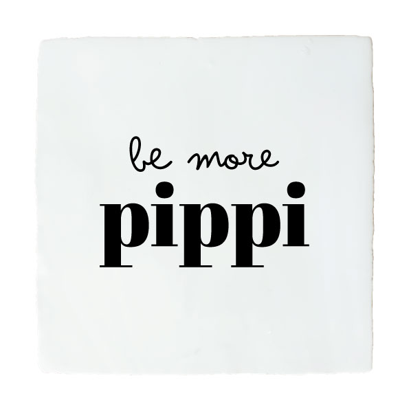 BE MORE PIPPI