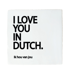 I LOVE YOU IN DUTCH/ FRENCH/ITALIAN/SPANISH