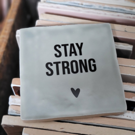 STAY STRONG