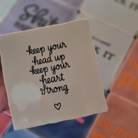KEEP YOUR HEAD UP