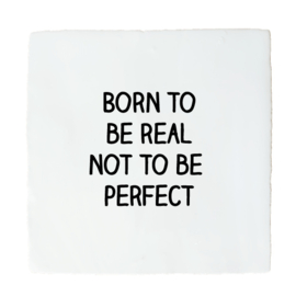 BORN TO BE REAL
