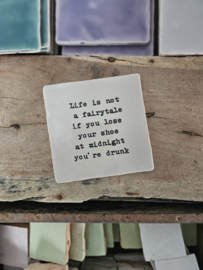 LIFE IS NOT A FAIRYTALE