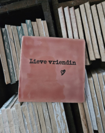 TEGELTJE LIEVE VRIENDIN