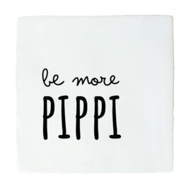 BE MORE PIPPI