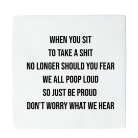 WHEN YOU SIT TO TAKE A SHIT