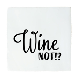 QUOTE TEGELTJE WINE NOT
