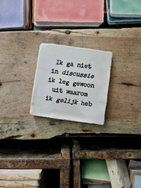 QUOTE TEGELTJE IK HEB GELIJK (EN JIJ NIET)