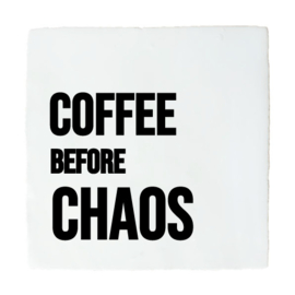 KOFFIE TEGELTJE COFFEE BEFORE CHAOS