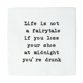 LIFE IS NOT A FAIRYTALE
