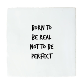 BORN TO BE REAL