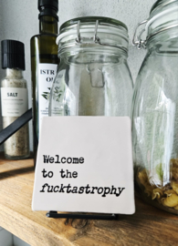 QUOTE TEGELTJE WELCOME TO THE FUCKTASTROPHY