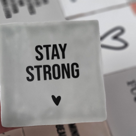 STAY STRONG