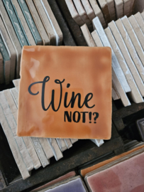 QUOTE TEGELTJE WINE NOT