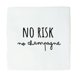 NO RISK NO CHAMPAGNE