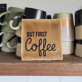BUT FIRST COFFEE