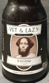 Vet & Lazy Je moeder  8,5% 75cl