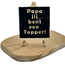 Papa jij bent een Topper!