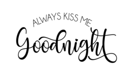 Slaapkamer Tekst always kiss me goodnight