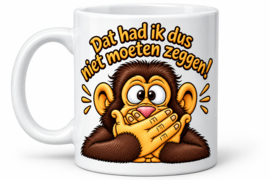 Grappige Mok - Beker  330 ml – Humor Beker met Aap  - spreuk  Dat had ik dus niet moeten zeggen