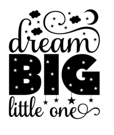 Muursticker - Dream Big Little one  - Kinderkamer - Babykamer -