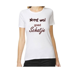 T`shirt Komt wel goed schatje