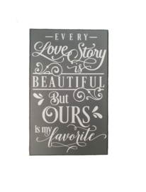 Tekst - Spreuken bord  Every Love Story - Muurdecoratie - Quotes -
