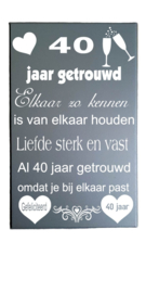 Spreukenbord - Tekstbord 40 jaar huwelijk / getrouwd