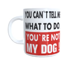 Bedrukte beker tekst you don`t tell me to do - you`re not my - dog