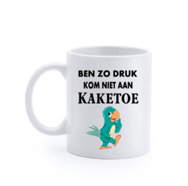 Bedrukte Beker Tekst Ben zo druk kom niet aan kaketoe