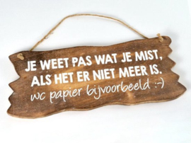 Houten toilet tekst je weet pas wat je mist