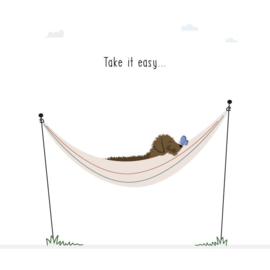Take it easy!