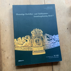 Ehemalige Hofsilber-und Tafelkammer sammlungskalalog Band 1