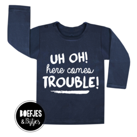 UH OH! HERE COMES TROUBLE - SHIRT