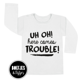 UH OH! HERE COMES TROUBLE - SHIRT