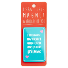 I saw this magnet and ... It led me to the fridge