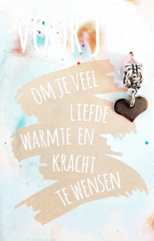 Voor jou - Om je veel liefde warmte en kracht te wensen