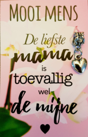 De liefste mama is toevallig wel de mijne