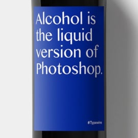 Alcohol is the liquid version of photoshop