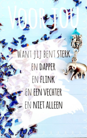 Voor jou - want jij bent sterk en dapper