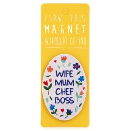 I saw this magnet and ... Wife, Mum, Chef, Boss