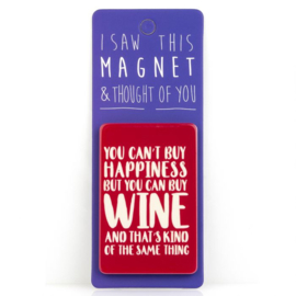 I saw this magnet and ... You Cant't Buy Happiness, But You Can Buy Wine ...