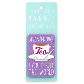 I saw this magnet and ... Tea