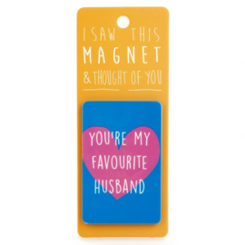 I saw this magnet and ... You're my Favourite Husband