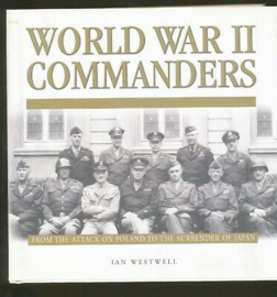 World War II Commanders From the Attack on Poland to the Surrender of Japan