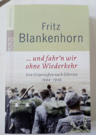 Boek ...und fahr'n wir ohne Wiederkehr .Von Ostpreußen nach Sibirien 1944-1949